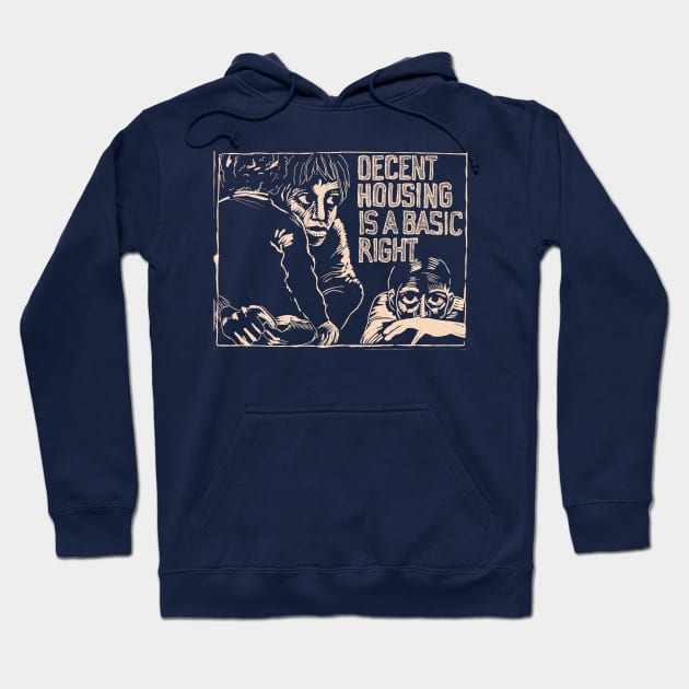 Decent Housing is A Basic Right Hoodie by Pandora's Tees